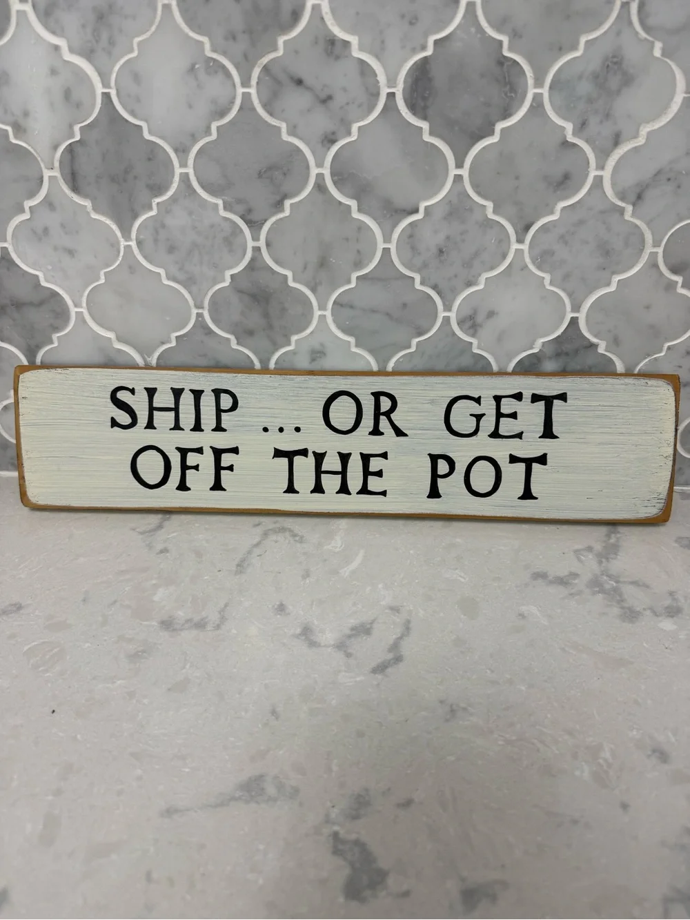 Ship or Get Off the Pot Wooden Sign - White and Black